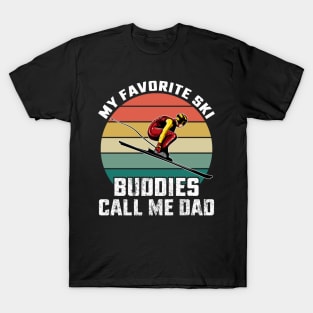 My Favorite Ski Buddies Call me Dad T-Shirt